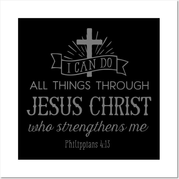 All Things Through Christ (grey font) Wall Art by VinceField